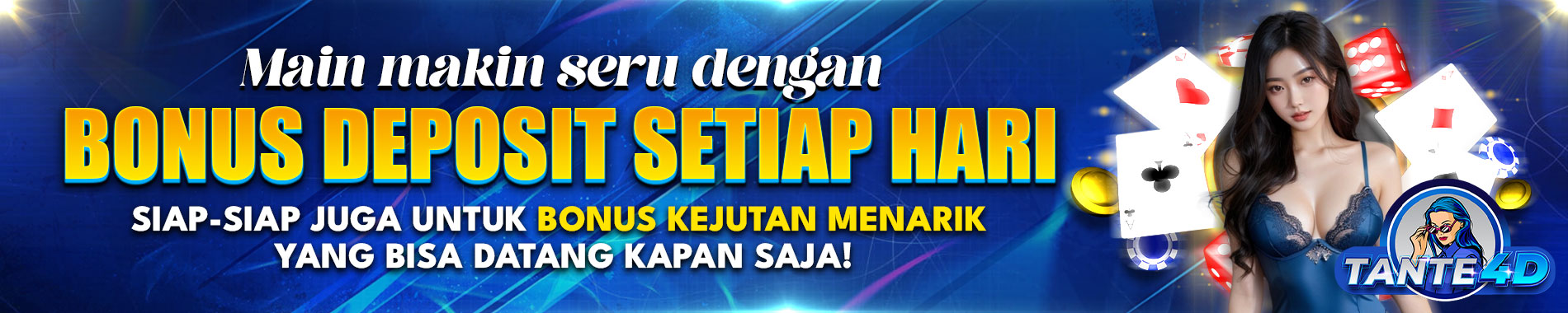 BONUS DEPOSIT TANTE4D